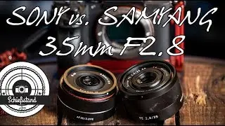 📷 SONY vs. SAMYANG 35mm 2.8 Objektive für SONY E-Mount im Vergleich - Review (SEL3528Z)