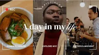 Living in  NYC VLOG 005 | Ramen in Harlem, Dinner Parties, Exploring NYC, Supper Club Events