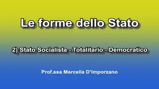 Le forme dello Stato 2) Stato Socialista, Totalitario, Democratico
