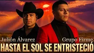 “Hasta el Sol se Entristeció” - Julión Álvarez & Grupo Firme El Adiós Que Duele 🌅(Video Oficial IA)
