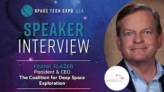 Interview with Space Tech Expo USA Speaker, President & CEO, Coalition for Deep Space Exploration