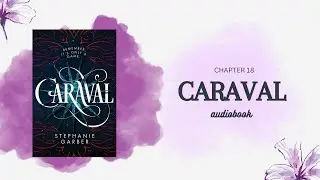 CARAVAL AUDIOBOOK | A legendary novel by Stephanie Garber chapter eighteen