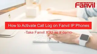 Video Guides- How to Activate Call Log on Fanvil IP Phones