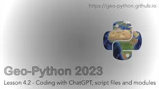 Geo-Python 2023 Lesson 4.2 - Coding with ChatGPT, script files, and modules