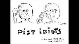 Pist Idiots (tape Bubca records, 2016)