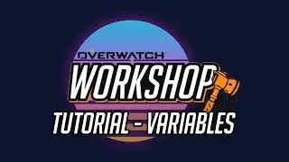 Overwatch Workshop Tutorial - Variables
