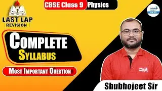 Complete Syllabus: Most Important Questions for Class 9 Physics | Exam Practice with Shubhojeet Sir