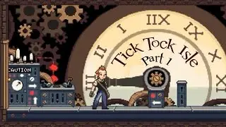 Tick Tock Isle: Part 1