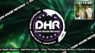 The Death Beats x Jasmine Knight - Only The Best (Dope Ammo x RareForm Remix) - DHR 🔥