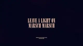 Leave A Light On / Marsch Marsch