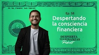 Ep 58 🟢 Despertando tu CONSCIENCIA FINANCIERA 💰 Las 4 etapas para lograr el BIENESTAR FINANCIERO