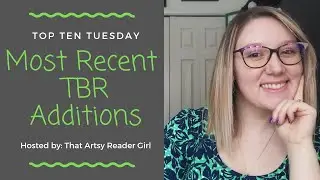 Top Ten Most Recent Adds to my TBR