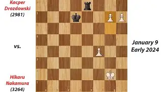 Kacper Drozdowski vs. Hikaru Nakamura | January 9 Early 2024 | Chess games
