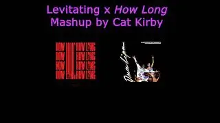 How Long x Levitating - Charlie Puth x Dua Lipa Mashup