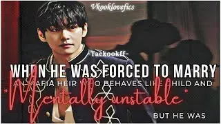 When he was forced to  married an mentally unstable mafia heir who behave like a child but he(1/2).