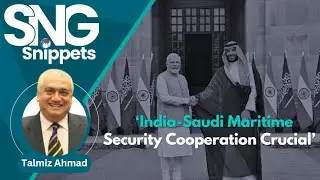 &lsquo;India-Saudi Maritime Security Cooperation Crucial&rsquo;