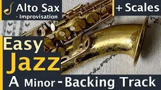 Alto Saxophone Easy Jazz Backing Track Jam in A Minor | Improvisation