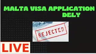 Malta visa Delay ? Why late in visa stamping?