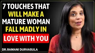 7 Touches That Will Make a MATURE WOMAN Fall Madly in Love with You || Dr Ramani