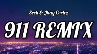 Sech & Jhay Cortez - 911 REMIX (Lyrics)