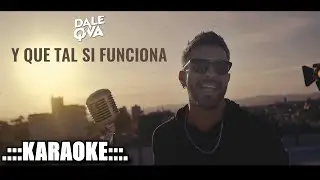 Dale Q Va Y que tal si funciona ( KARAOKE )
