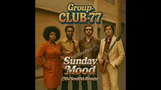 Group CLUB-77 - Sunday Mood (70s Soulful-Remix)