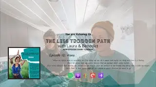 The Less Trodden Path podcast, EPISODE TWELVE - Hana