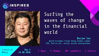 Inspired Conference 2020 | Day 3: Future of Money | Dorjee Sun - Preview