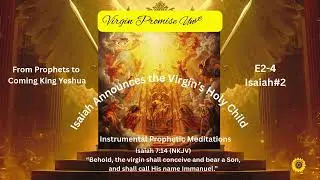 Virgin Promise Unveiled (E2)--From Prophets to Coming King JESUS CHRIST