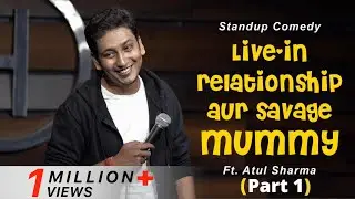 Live-in Relationship Aur Savage Mummy | Stand Up Comedy ft. Atul Sharma