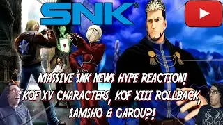 Massive SNK News Reaction! KOF XV CHARACTERS, KOF XIII ROLLBACK, SAMSHO, & GAROU NEWS?!