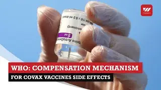 WHO to launch COVID-19 vaccine compensation mechanism for Covax vaccines side effects | VTV World