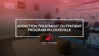 Addiction Treatment Outpatient Program in Louisville
