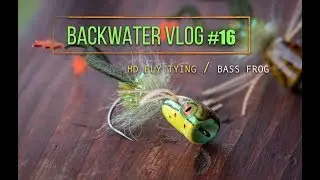 The Ultimate Frog Popper Fly: Backwater VLOG #16