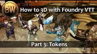 How to 3D with Foundry VTT Part 3 - Tokens