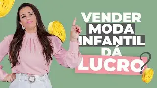 Vender moda infantil d&aacute;  lucro?
