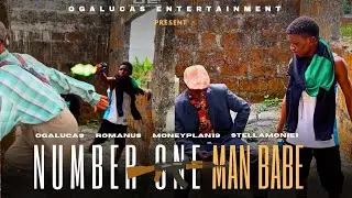NUMBER ONE MAN BABE 🙆🤣 | OGA LUCAS | ROMANUS | MONEYPLAN19 | STELLAMONIE1 - Ogalucas Entertainment