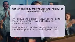 Can Virtual Reality Improve Exposure Therapy For Veterans With PTSD? - PTSD Support Channel