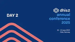 DHIS2 Annual Conference 2025: Day 2 plenary sessions #DAC2025