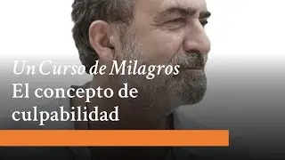 UCDM y el concepto de culpabilidad. José Luis Gil Monteagudo.