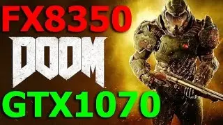 FX8350 + GTX1070 | DOOM 2016 ULTRA