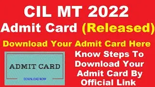 CIL MT 2022 Admit Card (Released) - Get Coal India Management Trainee Hall Ticket Here