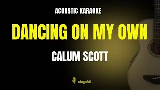 Dancing On My Own - Calum Scott (Karaoke Acoustic Guitar)