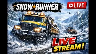 Live Now 🔴 SnowRunner | Delivering Cargo in Extreme Weather
