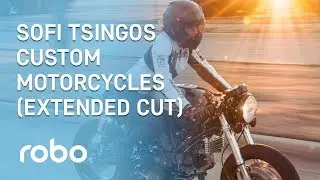 Robo: Custom Motorcycles with Sofi Tsingos EXTENDED CUT