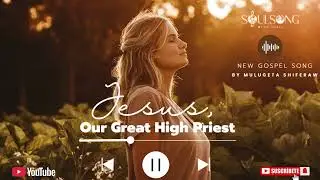 Jesus, Our Great High Priest