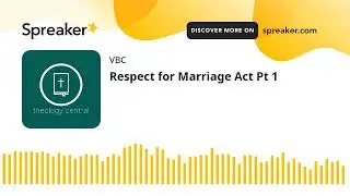 Respect for Marriage Act Pt 1