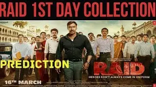 Raid 1st day collection | PREDICTION | ajay devgan | Ileana D'Cruz