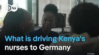 Why Kenyan nurses are choosing Germany over home #dwafrica