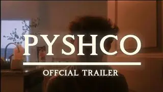 Pyshco: Official Trailer To New Thriller Short Film Coming May 25th
